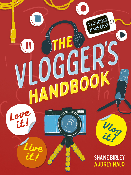 Title details for The Vlogger's Handbook: Love it! Live it! Vlog it! by Shane Birley - Wait list